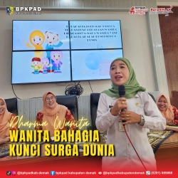 "Wanita Bahagia Kunci Surga Dunia" Dharma Wanita Persatuan (DWP) BPKPAD Kabupaten Demak